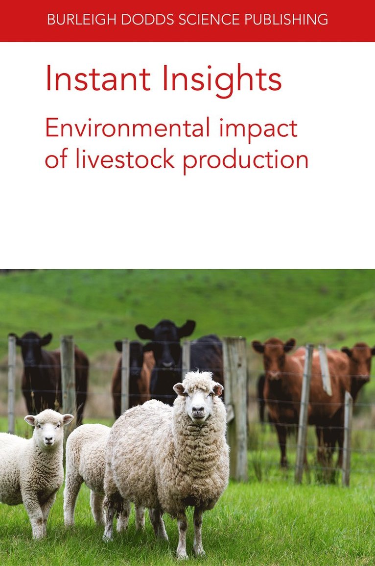 Taro Takahashi, Graham A. McAuliffe, Michael R. F. Lee, Julie Wolf, G. J. Thoma, Ilkka Leinonen, S. F. Ledgard, Dr Taro (University of Bristol) Takahashi, Dr Graham (Rothamsted Research) A. McAuliffe, Prof. Michael R. F. (Rothamsted Research) Lee, Dr Julie (USDA-ARS) Wolf, Prof. G. J. (University of Arkansas) Thoma, Dr Ilkka (Natural Resources Institute Finland (LUKE) (Finland)) Leinonen, Dr S. F. (AgResearch Ruakura Research Centre) Ledgard, Dr Taro Takahashi, Dr Graham A. McAuliffe - Instant Insights: Environmental Impact of Livestock Production, Häftad