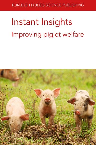 Emma M. Baxter, Sandra Edwards, Nicole Kemper, Arlene Garcia, John J. McGlone, Andrea Luppi - Instant Insights: Improving Piglet Welfare, Häftad
