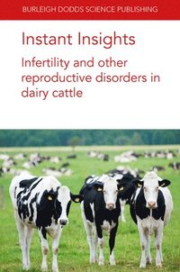 bokomslag Instant Insights: Infertility and Other Reproductive Disorders in Dairy Cattle
