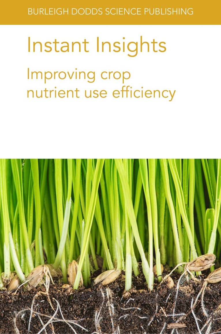 Instant Insights: Improving Crop Nutrient Use Efficiency 1