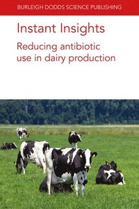 bokomslag Instant Insights: Reducing Antibiotic Use in Dairy Production