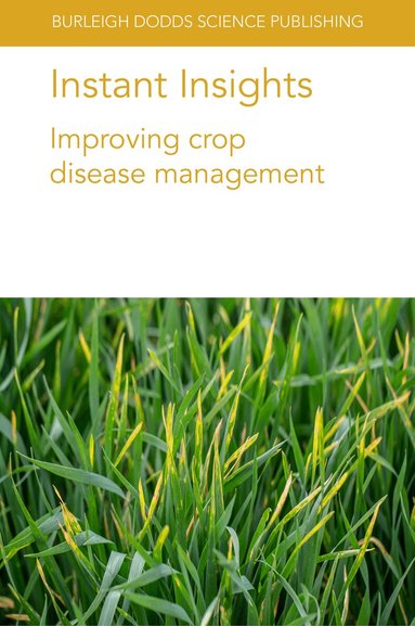 T. K. Turkington, K. Xi, H. R. Kutcher, Stephen Wegulo, Adrian C. Newton, Henry E. Creissen, Neil D. Havis, Fiona J. Burnett, Keith Thomas - Instant Insights: Improving Crop Disease Management, Häftad