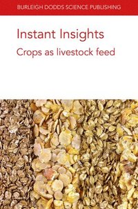 bokomslag Instant Insights: Crops as Livestock Feed