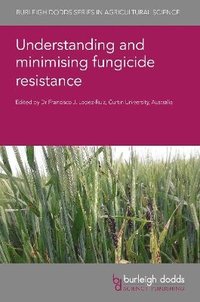 bokomslag Understanding and Minimising Fungicide Resistance