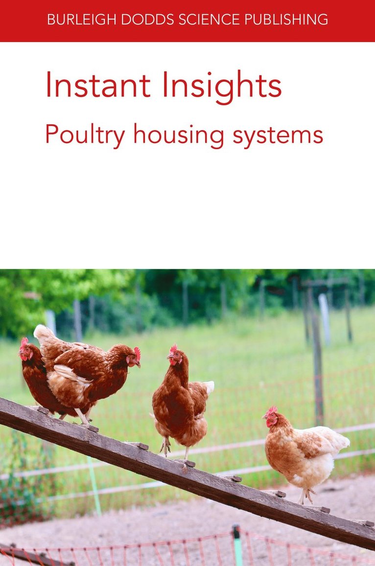 Victoria Sandilands, Deana Jones, Ingrid De Jong, Rick van Emous, Inma Estevez, Ruth C. Newberry, Lars Schrader, Julia Malchow, Dr Victoria (SRUC) Sandilands, Professor Deana (USDA-ARS) Jones, Wageningen University and Research (Netherlands)) De Jong, Dr Ingrid (Wageningen Livestock Research, Dr Rick (Wageningen University) van Emous, Basque Foundation for Science (Spain)) Estevez, Prof Inma (IKERBASQUE, Ruth C. (Norwegian University of Life Sciences) Newberry, Prof Lars (Institute of Animal Welfare and Animal Husbandry – Friedrich-Loeffler-Institut (Germany)) Schrader, Dr Julia (Institute of Animal Welfare and Animal Husbandry – Friedrich-Loeffler-Institut (Germany)) Malchow, Dr Victoria Sandilands, Professor Deana Jones, Ingrid de Jong - Instant Insights: Poultry Housing Systems, Häftad