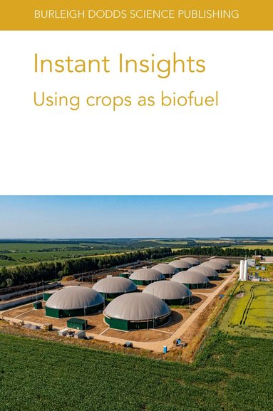 Hardev S. Sandhu, B. Brian He, Dev Shrestha, Jean-Marc Roda, Ulrich Thumm, Benoît Gabrielle, Pietro Goglio - Instant Insights: Using Crops as Biofuel, Häftad