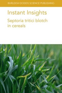bokomslag Instant Insights: Septoria Tritici Blotch in Cereals