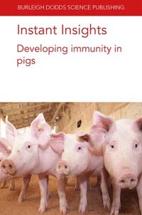 bokomslag Instant Insights: Developing Immunity in Pigs