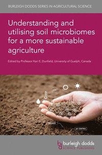 bokomslag Understanding and Utilising Soil Microbiomes for a More Sustainable Agriculture