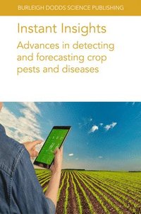 bokomslag Instant Insights: Advances in Detecting and Forecasting Crop Pests and Diseases