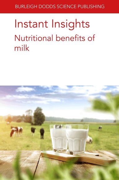 Jan Geurts, Shane V. Crowley, James A. O'Mahony, Patrick F. Fox, Young W. Park, Michael Gänzle - Instant Insights: Nutritional Benefits of Milk, Häftad
