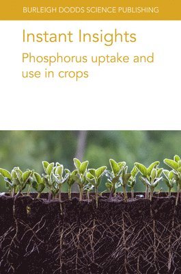 Instant Insights: Phosphorus Uptake and Use in Crops 1