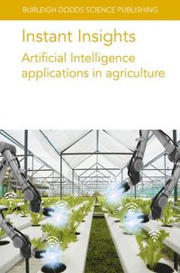 bokomslag Instant Insights: Artificial Intelligence Applications in Agriculture