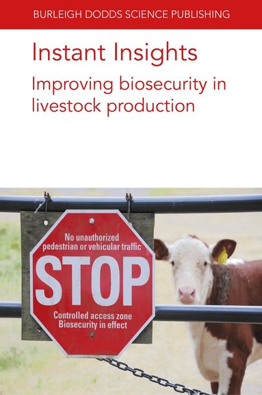 Jeroen Dewulf, Dominiek Maes, Filip Boyen, Freddy Haesebrouck, Jean-Pierre Vaillancourt, Manon Racicot, Mattias Delpont, Peter Paulsen, Frans J. M. Smulders, Friederike Hilbert, K. Ellis - Instant Insights: Improving Biosecurity in Livestock Production, Häftad
