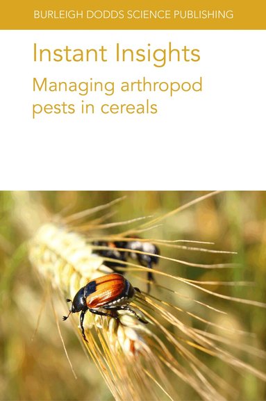 Marion O. Harris, Kirk Anderson, M El-Bouhssini, Frank Peairs, Gary L. Hein, Steven Xu, Erin W. Hodgson, Ashley N. Dean, Anders Huseth, William D. Hutchison, Sanford D. Eigenbrode, Subodh Adhikari, Arash Rashed - Instant Insights: Managing Arthropod Pests in Cereals, Häftad