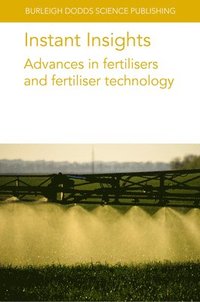 bokomslag Instant Insights: Advances in Fertilisers and Fertiliser Technology