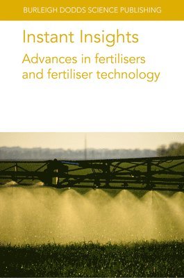 Instant Insights: Advances in Fertilisers and Fertiliser Technology 1