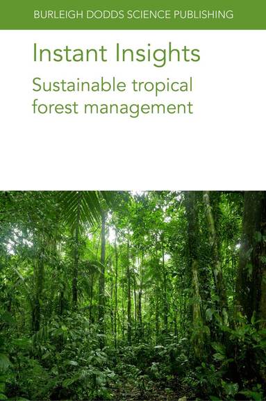 Patrick D. Hardcastle, Alice Muchugi, Sammy Muraguri, Hesti L. Tata, Jürgen Blaser, Francis E. Putz, Ian D. Thompson, Oliver Gardi, Stephanie Mansourian, Gillian Petrokofsky - Instant Insights: Sustainable Tropical Forest Management, Häftad