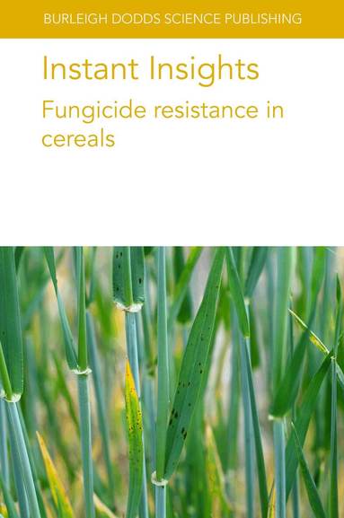 Richard Oliver, Lise Nistrup Jørgensen, Thies Marten Heick, Gregory M. Kemmitt, R. J. Bryson, H-D. Brix - Instant Insights: Fungicide Resistance in Cereals, Häftad