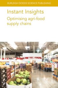 bokomslag Instant Insights: Optimising Agri-Food Supply Chains