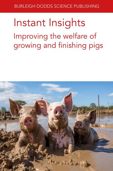 Various authors, Arlene Garcia, John J. McGlone, Jonathan R. Amory, Nina Wainwright, Luigi Faucitano, Antonio Velarde, Edgar Garcia Manzanilla - Instant Insights: Improving the Welfare of Growing and Finishing Pigs, Häftad