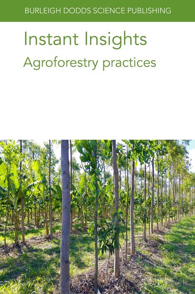 Various authors, Alfredo J. Escribano, Julie Ryschawy, Lindsay Whistance, Lydie Dufour, Diomy S. Zamora, Samuel C. Allen, Kent G. Apostol, Shibu Jose, Gary Wyatt, M. Weih, P.-A. Hansson, J. A. Ohlsson, M. Sandgren, A. Schnürer, A.-C. Rönnberg-Wästljung, María Rosa Mosquera-Losada, J. J. Santiago-Freijanes, A. Rigueiro-Rodríguez, F. J. Rodríguez-Rigueiro, D. Arias Martínez, Anastasia Pantera, N. Ferreiro-Domínguez - Instant Insights: Agroforestry Practices, Häftad