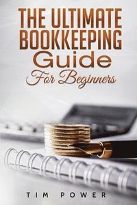 bokomslag The Ultimate Bookkeeping Guide for Beginners