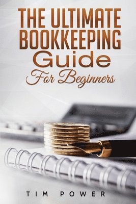 Tim Power - Ultimate Bookkeeping Guide for Beginners, Häftad