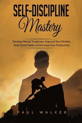 Paul Walker - Self-Discipline Mastery, Häftad