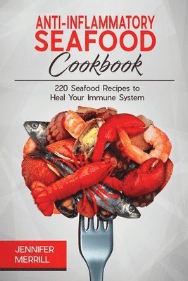 Jennifer Merrill - Anti-Inflammatory Seafood Cookbook, Häftad