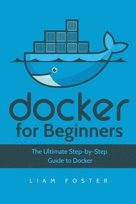 Liam Foster - Docker for Beginners, Häftad