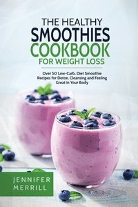 bokomslag The Healthy Smoothies Cookbook for Weight Loss