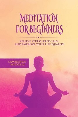 Lawrence Micolis - Meditation For Beginners, Häftad