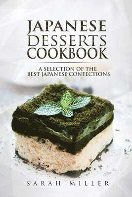 Sarah Miller - Japanese Desserts Cookbook, Häftad