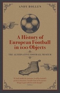 bokomslag A History of European Football in 100 Objects