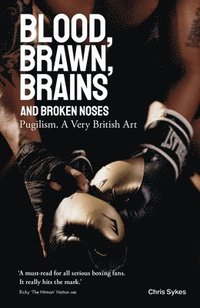 bokomslag Blood; Brawn; Brains and Broken Noses