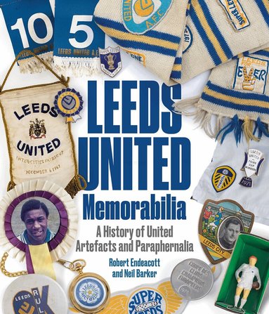 Robert Endeacott, Neil Barker - Leeds United Memorabilia, Inbunden