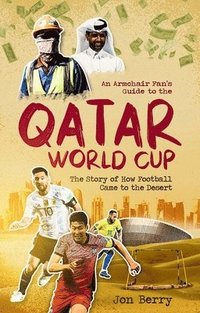 bokomslag An Armchair Fan's Guide to the Qatar World Cup
