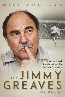 Mike Donovan - Jimmy Greaves We Knew, Inbunden