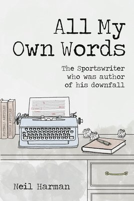 Neil Harman - All My Own Words, Inbunden
