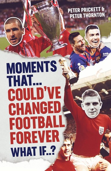 Peter Prickett - Moments That Could Have Changed Football Forever, Inbunden
