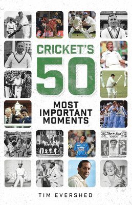 bokomslag Cricket's Fifty Most Important Moments