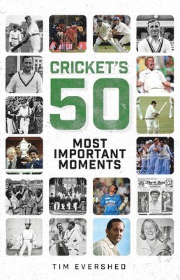 Cricket's Fifty Most Important Moments 1