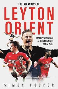 bokomslag The Fall and Rise of Leyton Orient