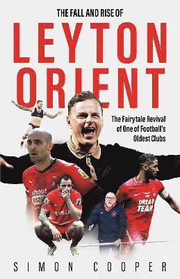bokomslag The Fall and Rise of Leyton Orient