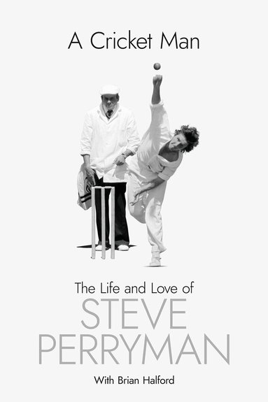 Steve Perryman - Cricket Man, Inbunden