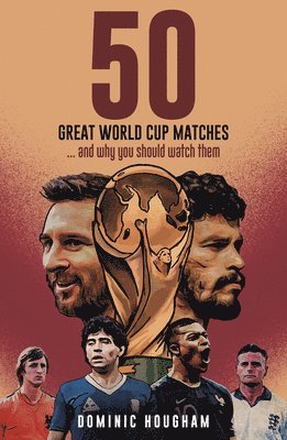 Fifty Great World Cup Matches 1