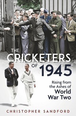 Christopher Sandford - Cricketers of 1945, Inbunden