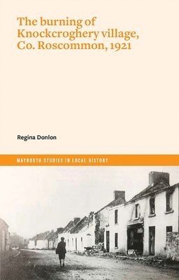 bokomslag burning of Knockcroghery village, Co. Roscommon, 1921
