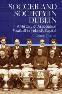 bokomslag Soccer and Society in Dublin